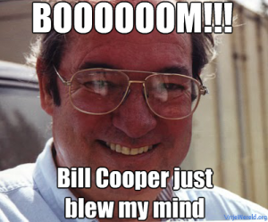 William Bill Milton Cooper just blew my mind meme